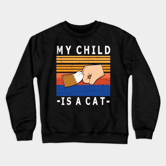 My Child Is A Cat With Paw And Hand Human Hand To Hand Happy Daddy Mommy Father Day  Papa Crewneck Sweatshirt by bakhanh123